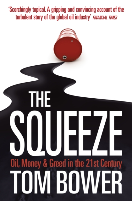 The Squeeze : Oil, Money and Greed in the 21st Century (Text Only), EPUB eBook