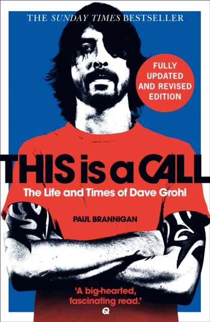 This Is a Call : The Fully Updated and Revised Bestselling Biography of Dave Grohl, EPUB eBook