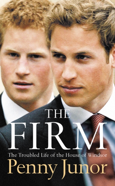 The Firm : The Troubled Life of the House of Windsor, EPUB eBook