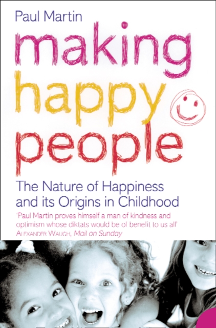 Making Happy People : The Nature of Happiness and its Origins in Childhood, EPUB eBook