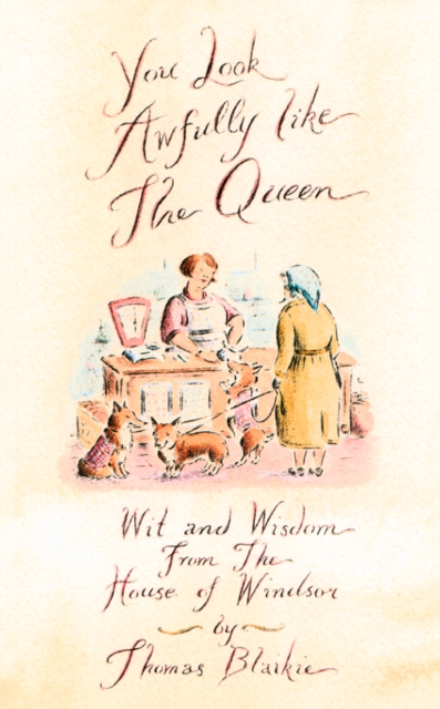 You look awfully like the Queen : Wit and Wisdom from the House of Windsor, EPUB eBook