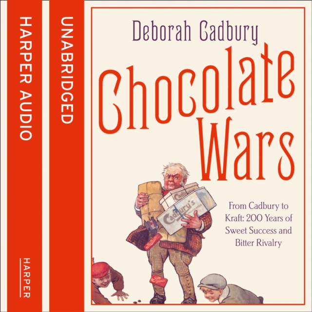 Chocolate Wars : From Cadbury to Kraft: 200 Years of Sweet Success and Bitter Rivalry, eAudiobook MP3 eaudioBook