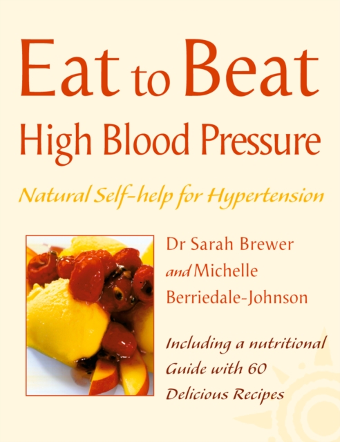 High Blood Pressure : Natural Self-help for Hypertension, including 60 recipes, EPUB eBook