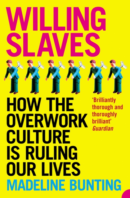 Willing Slaves : How the Overwork Culture is Ruling Our Lives, EPUB eBook
