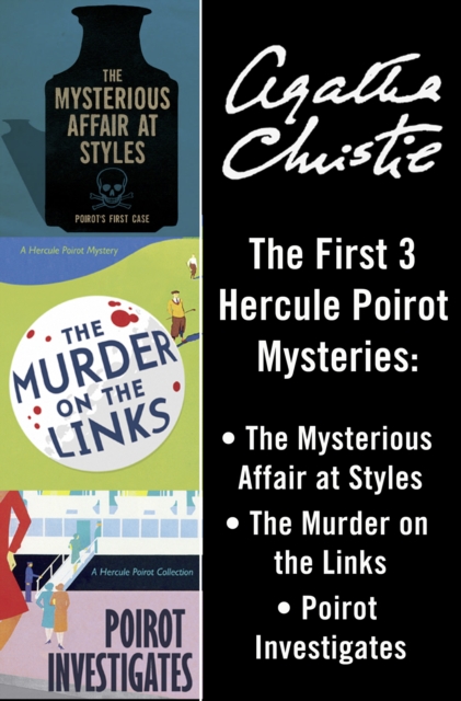 Hercule Poirot 3-Book Collection 1: The Mysterious Affair at Styles, The Murder on the Links, Poirot Investigates, EPUB eBook