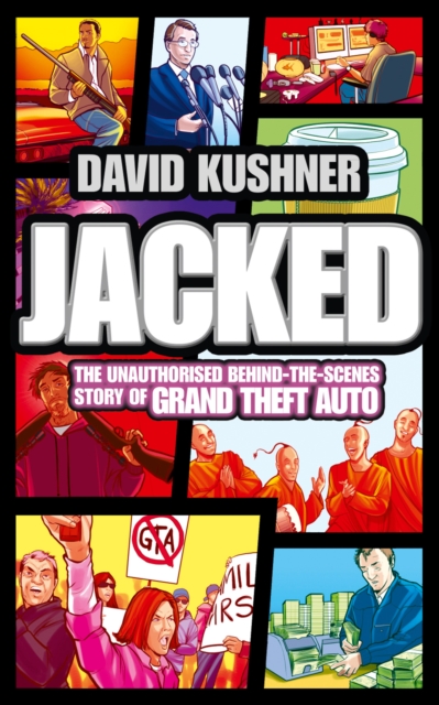 Jacked : The Unauthorized Behind-the-Scenes Story of Grand Theft Auto, Paperback / softback Book