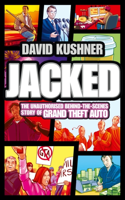 Jacked : The unauthorized behind-the-scenes story of Grand Theft Auto, EPUB eBook