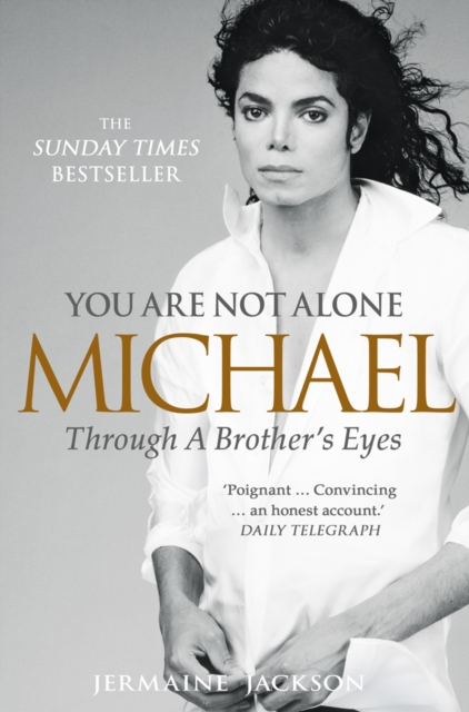 You Are Not Alone : Michael, Through a Brother’s Eyes, EPUB eBook