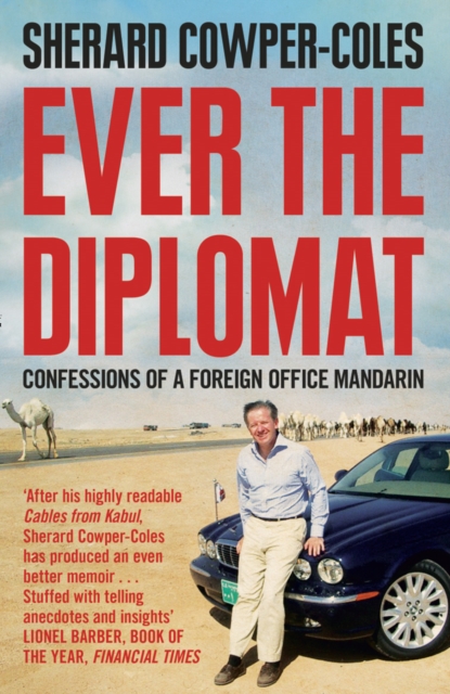 Ever the Diplomat : Confessions of a Foreign Office Mandarin, Paperback / softback Book