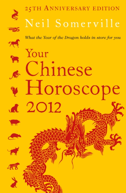 Your Chinese Horoscope 2012 : What the year of the dragon holds in store for you, EPUB eBook