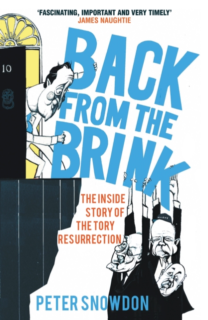 Back from the Brink : The Inside Story of the Tory Resurrection, EPUB eBook