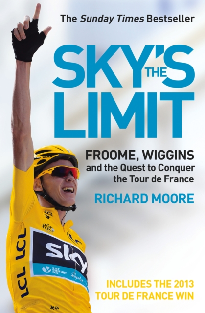 Sky's the Limit : Wiggins and Cavendish: The Quest to Conquer the Tour de France, EPUB eBook