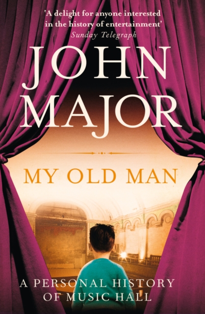 My Old Man : A Personal History of Music Hall, Paperback / softback Book