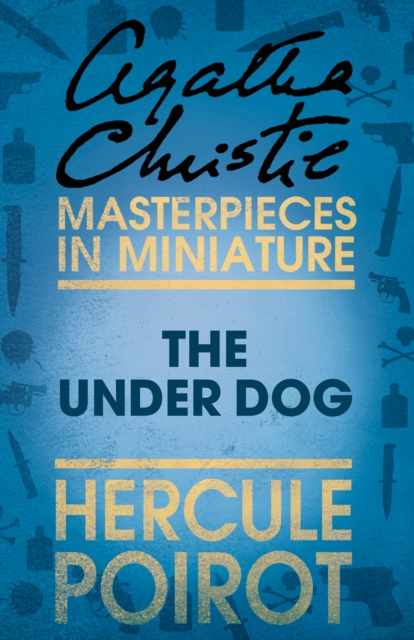 The Under Dog : A Hercule Poirot Short Story, EPUB eBook