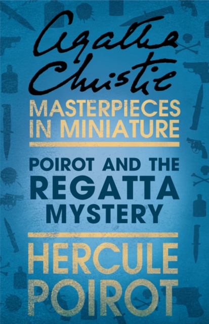 Poirot and the Regatta Mystery : A Hercule Poirot Short Story, EPUB eBook