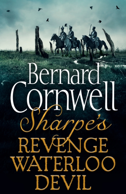 The Sharpe 3-Book Collection 7 : Sharpe's Revenge, Sharpe's Waterloo, Sharpe's Devil, EPUB eBook