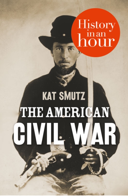 The American Civil War: History in an Hour, EPUB eBook