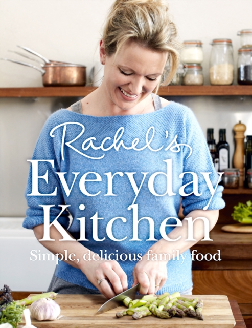Rachel's Everyday Kitchen : Simple, delicious family food, EPUB eBook