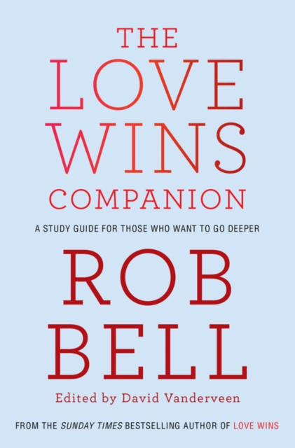 The Love Wins Companion : A Study Guide For Those Who Want to Go Deeper, EPUB eBook