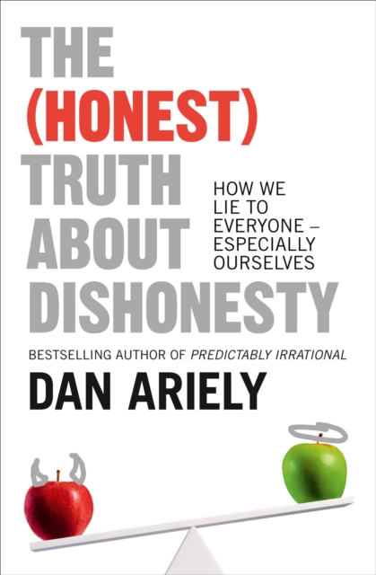 The (Honest) Truth About Dishonesty : How We Lie to Everyone – Especially Ourselves, EPUB eBook