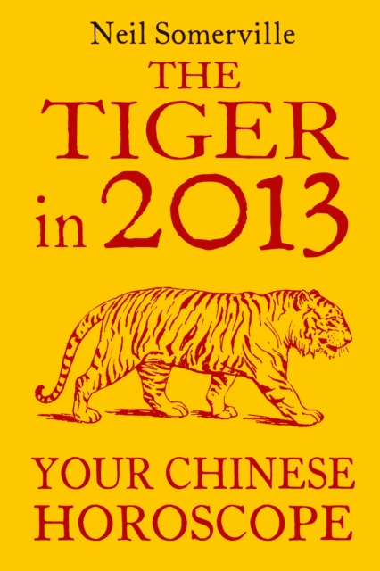 The Tiger in 2013: Your Chinese Horoscope, EPUB eBook