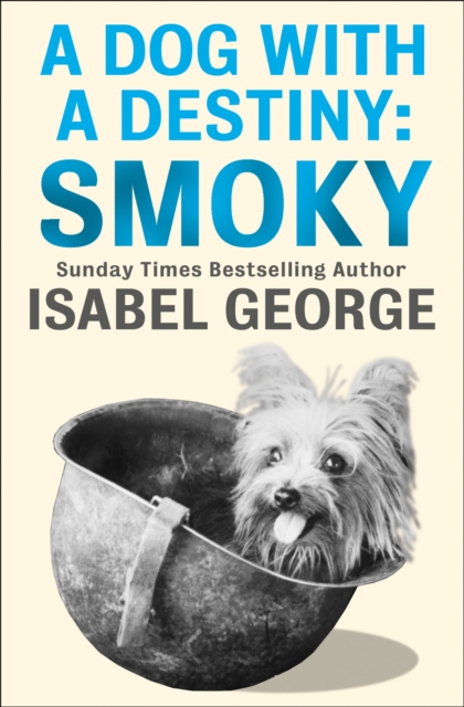 A Dog With A Destiny: Smoky, EPUB eBook