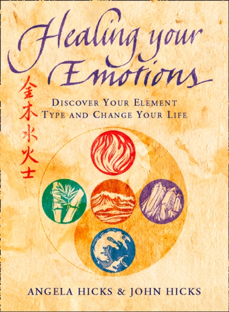 Healing Your Emotions : Discover your five element type and change your life, EPUB eBook