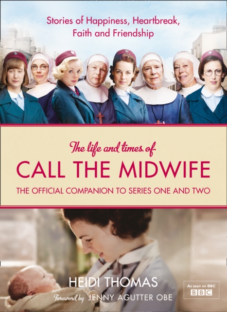 The Life and Times of Call the Midwife : The Official Companion to Series One and Two, EPUB eBook