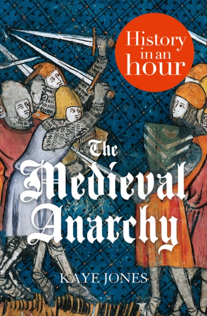 The Medieval Anarchy: History in an Hour, EPUB eBook