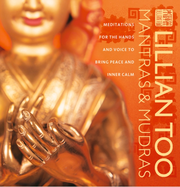 Mantras and Mudras : Meditations for the hands and voice to bring peace and inner calm, EPUB eBook