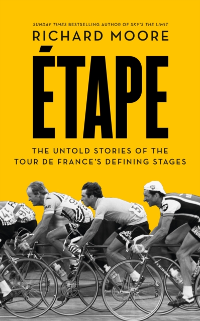 Etape : The untold stories of the Tour de France's defining stages, EPUB eBook