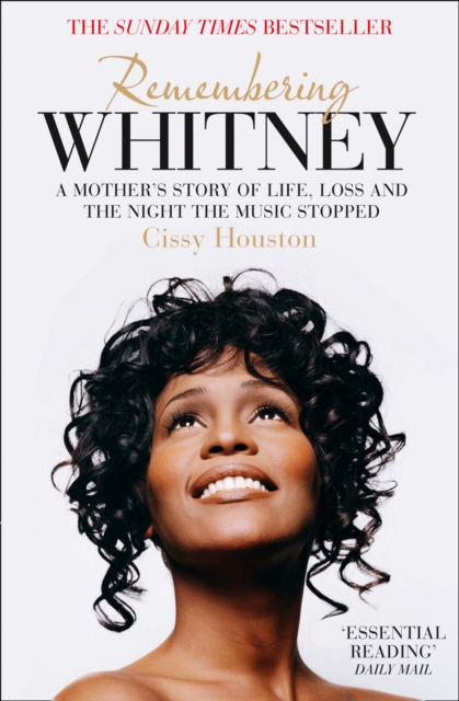 Remembering Whitney : A Mother's Story of Love, Loss and the Night the Music Died, EPUB eBook