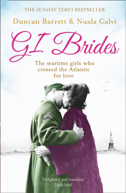 GI Brides : The wartime girls who crossed the Atlantic for love, EPUB eBook