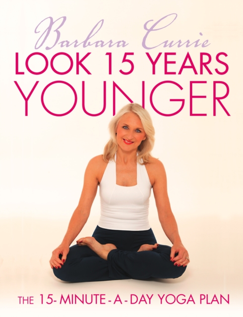 Look 15 Years Younger : The 15-Minute-a-Day Yoga Plan, EPUB eBook