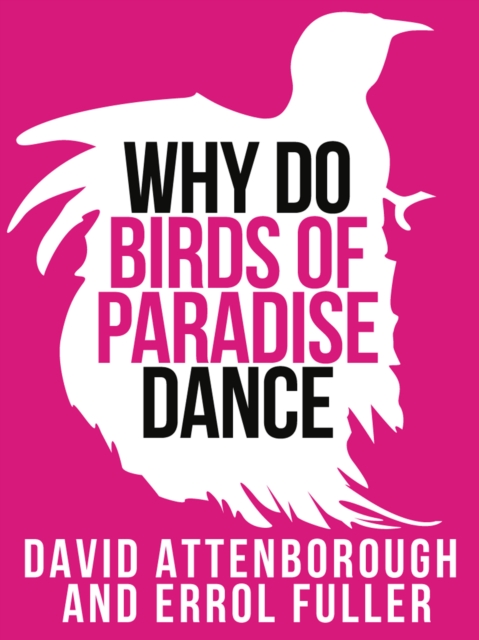 David Attenborough's Why Do Birds of Paradise Dance, EPUB eBook