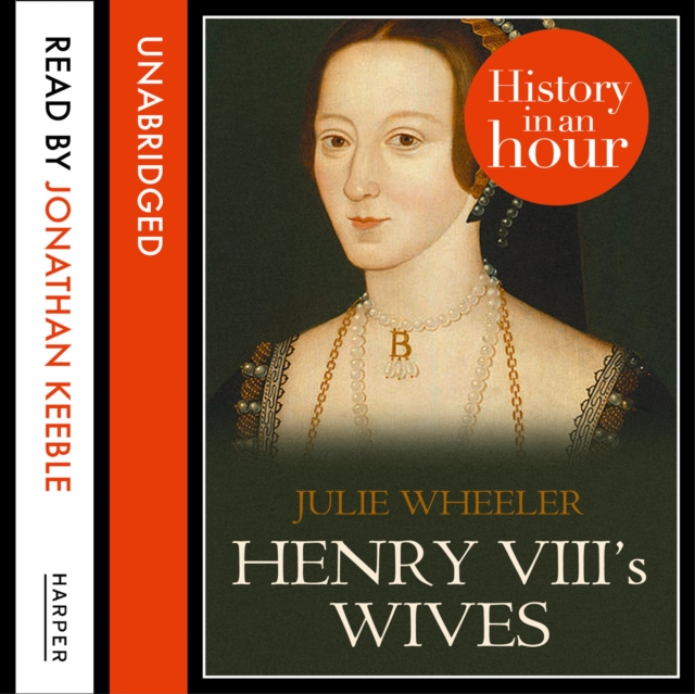 Henry VIII’s Wives: History in an Hour, eAudiobook MP3 eaudioBook
