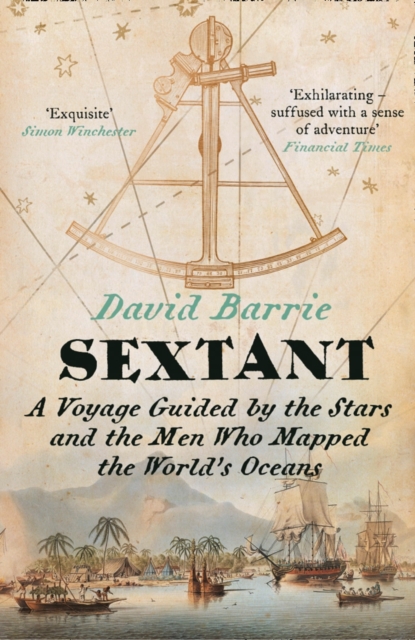 Sextant : A Voyage Guided by the Stars and the Men Who Mapped the World’s Oceans, Paperback / softback Book