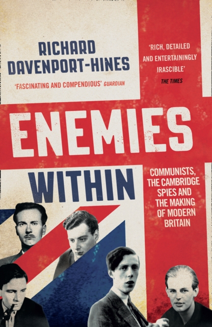 Enemies Within : Communists, the Cambridge Spies and the Making of Modern Britain, Paperback / softback Book
