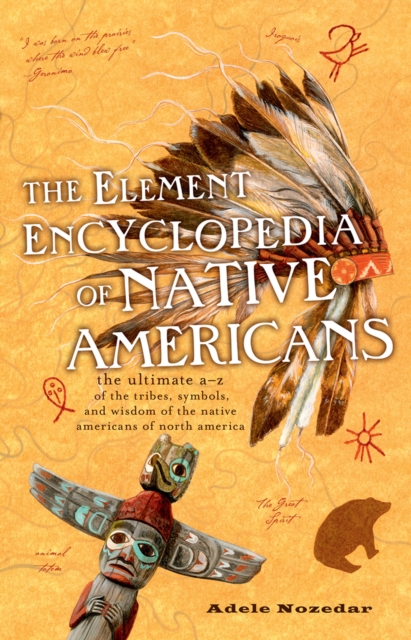 The Element Encyclopedia of Native Americans : An A to Z of Tribes, Culture, and History, EPUB eBook
