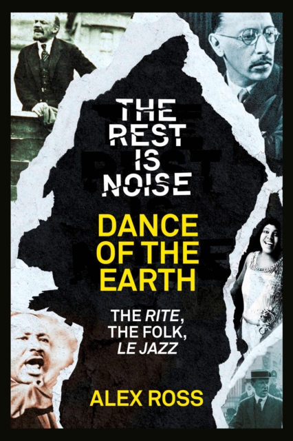 The Rest Is Noise Series: Dance of the Earth : The Rite, the Folk, le Jazz, EPUB eBook