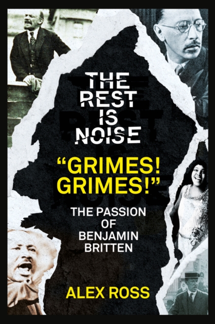 The Rest Is Noise Series: "Grimes! Grimes!" : The Passion of Benjamin Britten, EPUB eBook