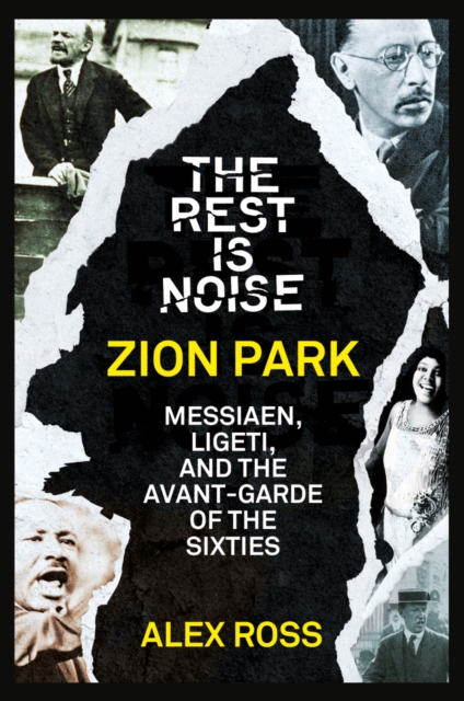 The Rest Is Noise Series: Zion Park : Messiaen, Ligeti, and the Avant-Garde of the Sixties, EPUB eBook