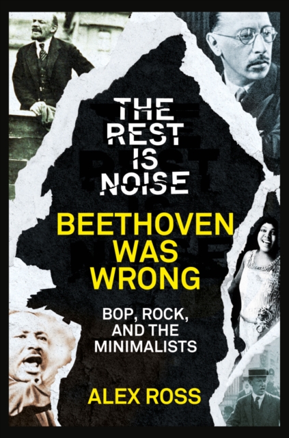 The Rest Is Noise Series: Beethoven Was Wrong: Bop, Rock, and the Minimalists, EPUB eBook