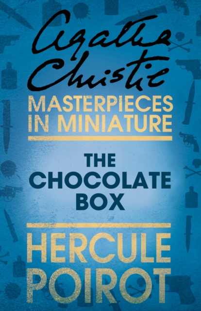 The Chocolate Box : A Hercule Poirot Short Story, EPUB eBook