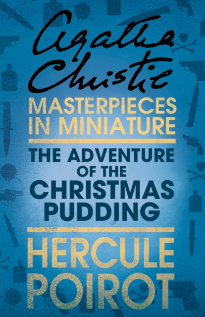 The Adventure of the Christmas Pudding: A Hercule Poirot Short Story, EPUB eBook