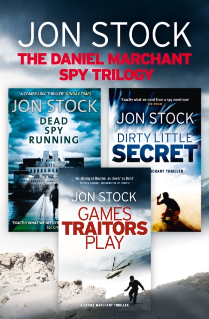 The Daniel Marchant Spy Trilogy : Dead Spy Running, Games Traitors Play, Dirty Little Secret, EPUB eBook