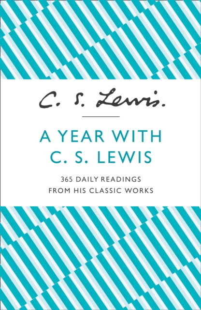 A Year With C. S. Lewis : 365 Daily Readings from His Classic Works, Paperback / softback Book