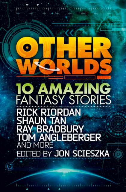 Other Worlds (feat. stories by Rick Riordan, Shaun Tan, Tom Angleberger, Ray Bradbury and more), Paperback / softback Book