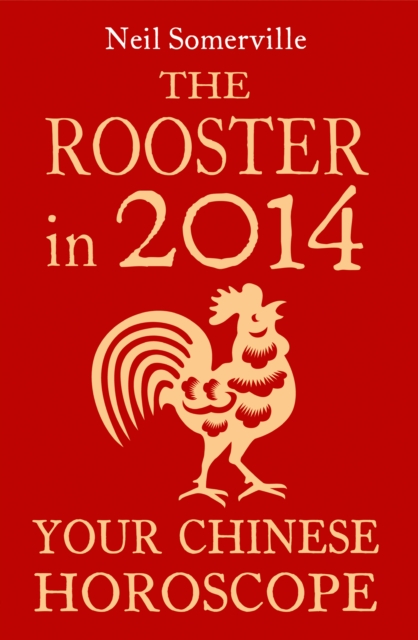 The Rooster in 2014: Your Chinese Horoscope, EPUB eBook