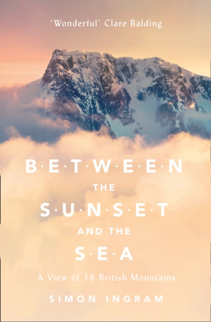 Between the Sunset and the Sea : A View of 16 British Mountains, Paperback / softback Book